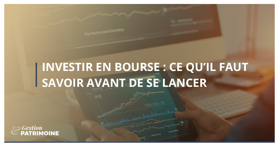 Investir en bourse : ce qu'il faut savoir avant de se lancer