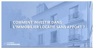 Comment investir dans l’immobilier locatif sans apport ?