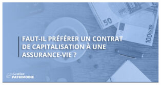 Faut-il préférer un contrat de capitalisation à un contrat d'assurance-vie ?