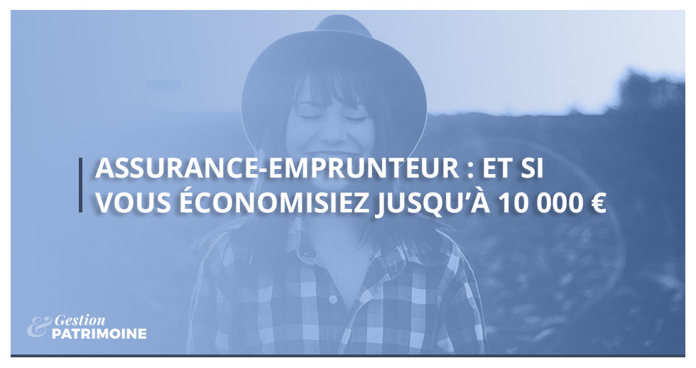 Assurance emprunteur : économiser jusqu’à 10 000 € ça vous dit ?