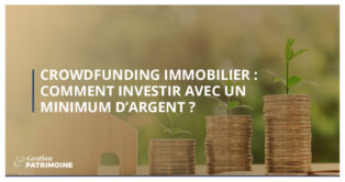 Crowdfunding immobilier : comment investir avec un minimum d’argent ?