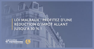 Loi Malraux : profitez d’une réduction d’impôt allant jusqu’à 30 % !
