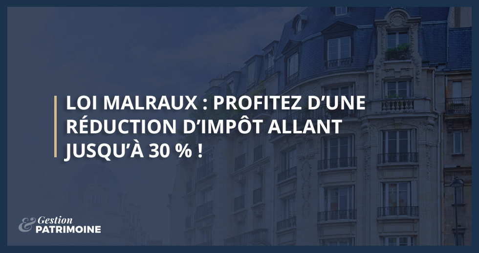 Loi Malraux : profitez d’une réduction d’impôt allant jusqu’à 30% !