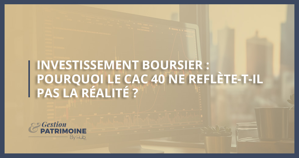 Investissement boursier : pourquoi le CAC 40 ne reflète-t-il pas la réalité ?