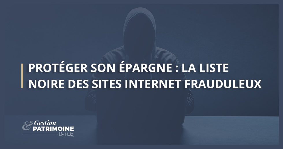 Protéger son épargne : la liste noire des sites internet frauduleux