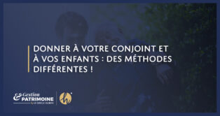Donner à votre conjoint et à vos enfants : des méthodes différentes !