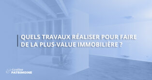 Quels travaux réaliser pour faire de la plus-value immobilière ?