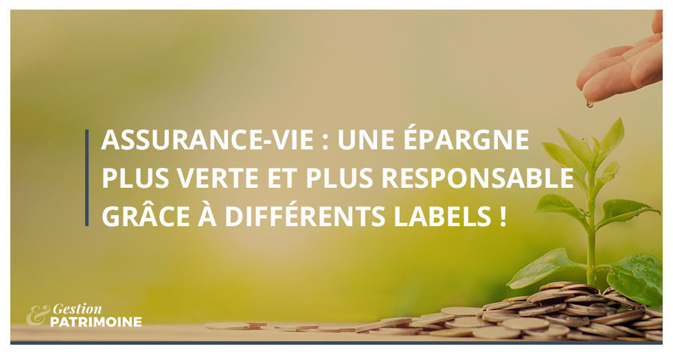 Assurance-vie : une épargne plus responsable et plus verte grâce à différents labels !
