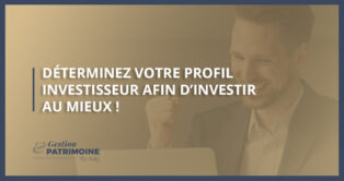 Déterminez votre profil investisseur afin d’investir au mieux !