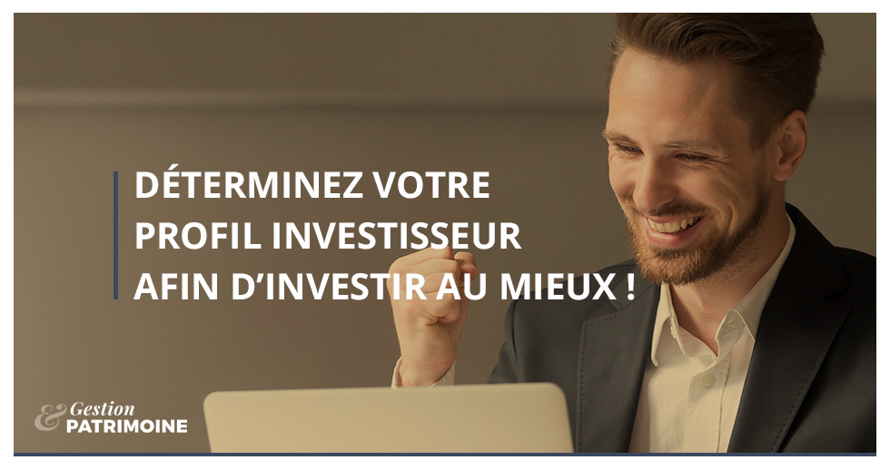 Déterminez votre profil investisseur afin d’investir au mieux !