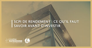 SCPI de rendement : ce qu’il faut savoir avant d’investir