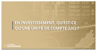 En investissement, qu’est-ce qu’une Unité de Compte (UC) ?