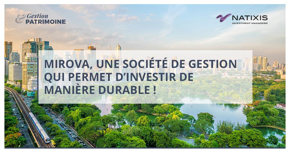 Mirova, une société de gestion qui permet d’investir de manière durable !