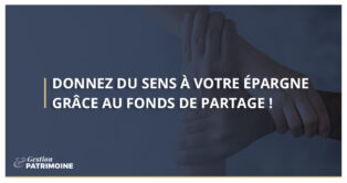 Donnez du sens à votre épargne grâce aux fonds de partage !
