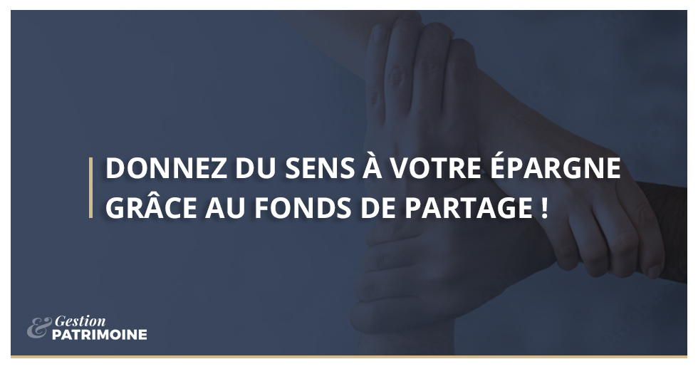 Donnez du sens à votre épargne grâce aux fonds de partage !