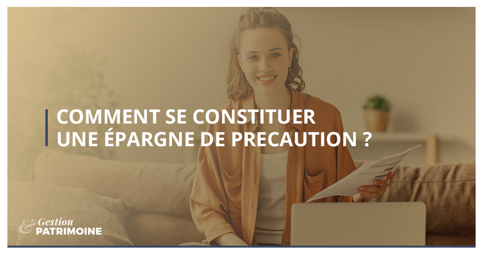 Comment se constituer une épargne de précaution ?