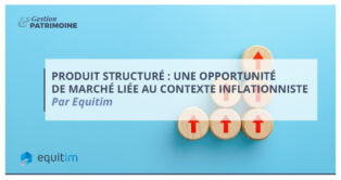 Produit structuré : une opportunité de marché liée au contexte inflationniste