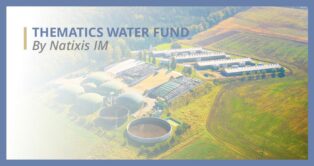 FICHE PRODUIT du fonds THEMATICS WATER FUND de Natixis IM