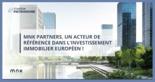 MNK Partners, un acteur de référence dans l’investissement immobilier européen !