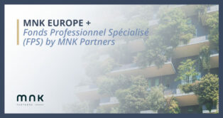 Présentation du Fonds Professionnel Spécialisé (FPS) MNK EUROPE+
