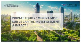 Private Equity : Mirova mise sur le capital investissement à impact !