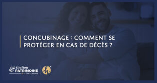 Concubinage : comment se protéger en cas de décès ?