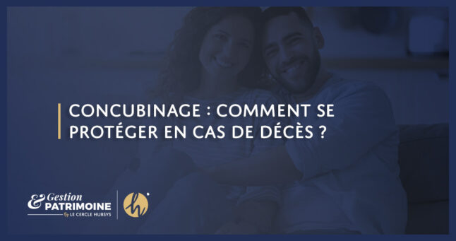 Concubinage : comment se protéger en cas de décès ?
