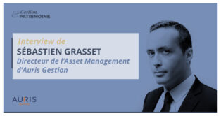 Interview de Sébastien Grasset, directeur de l'Asset Management d'Auris Gestion