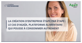 La création d’entreprise étape par étape : le cas d’Agaïa