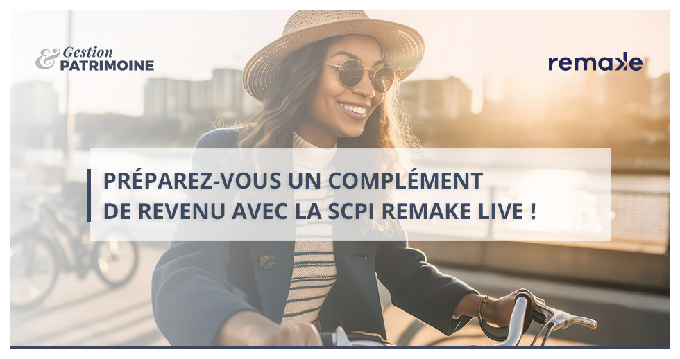 Préparez-vous un complément de revenu avec la SCPI Remake Live !