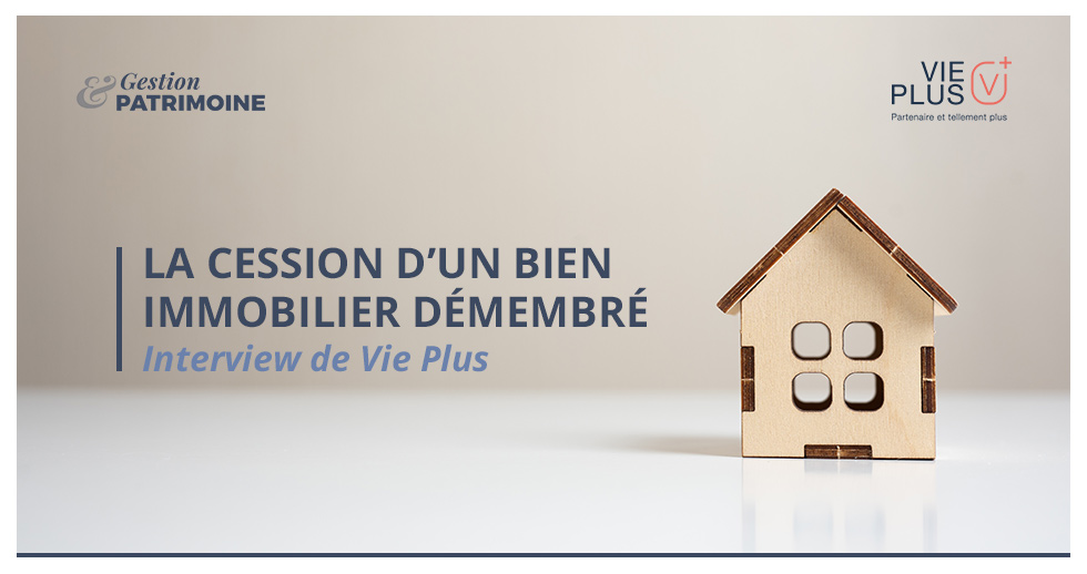 La cession d'un bien immobilier démembré