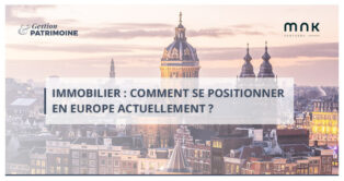 Immobilier - comment se positionner en Europe actuellement