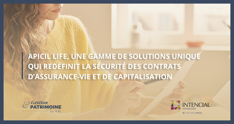 APICIL Life, une gamme de solutions unique qui redéfinit la sécurité des contrats d’assurance-vie et de capitalisation