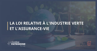 La loi relative à industrie verte et l’assurance vie