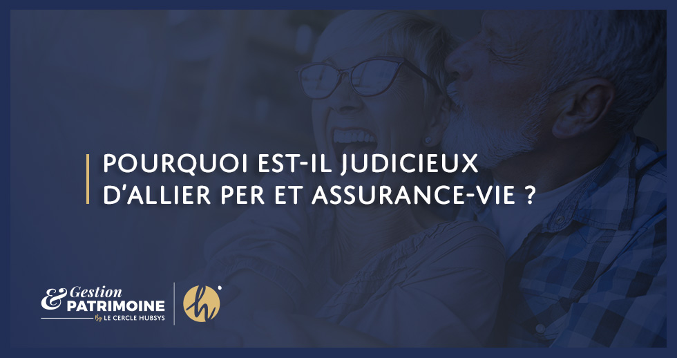 Pourquoi est-il judicieux d’allier PER et Assurance-vie ?