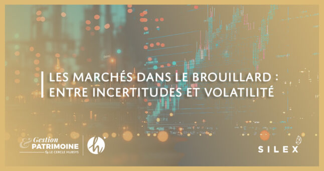 Les marchés dans le brouillard : entre incertitudes et volatilité