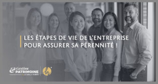 Les étapes de vie de l'entreprise pour assurer sa pérennité