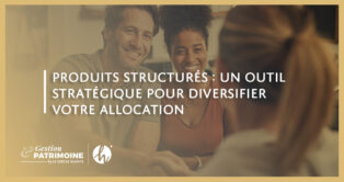 Produits structurés : un outil stratégique pour diversifier votre allocation