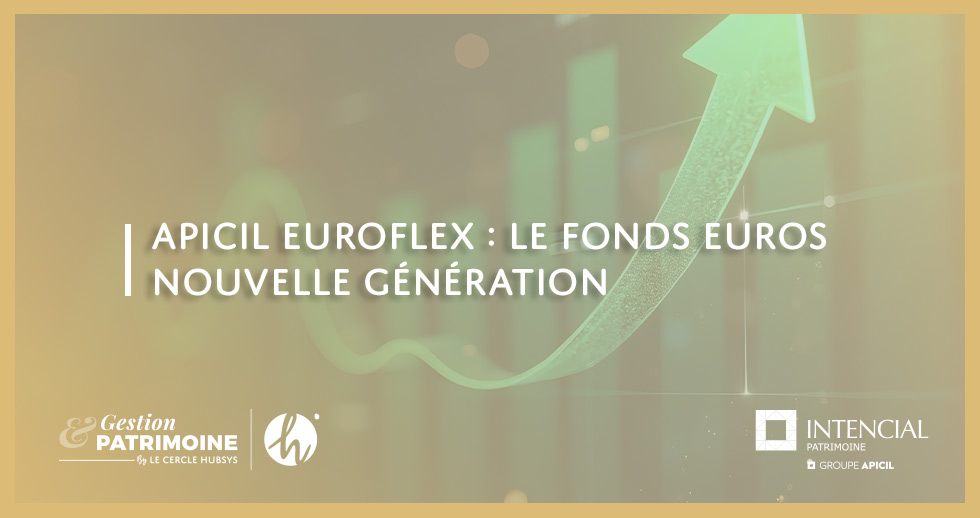 APICIL EuroFlex : le fonds euros nouvelle génération