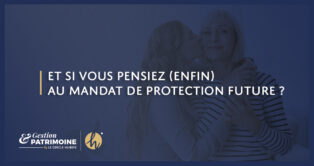 Et si vous pensiez (enfin) au mandat de protection future ?