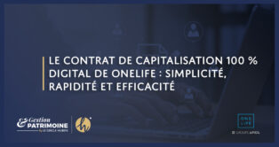 Le contrat de capitalisation 100 % digital de OneLife : simplicité, rapidité et efficacité
