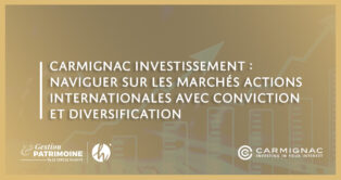 Carmignac Investissement : Naviguer sur les marchés actions internationales avec conviction et diversification