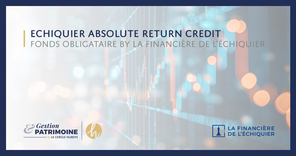 Echiquier Absolute Return Credit
