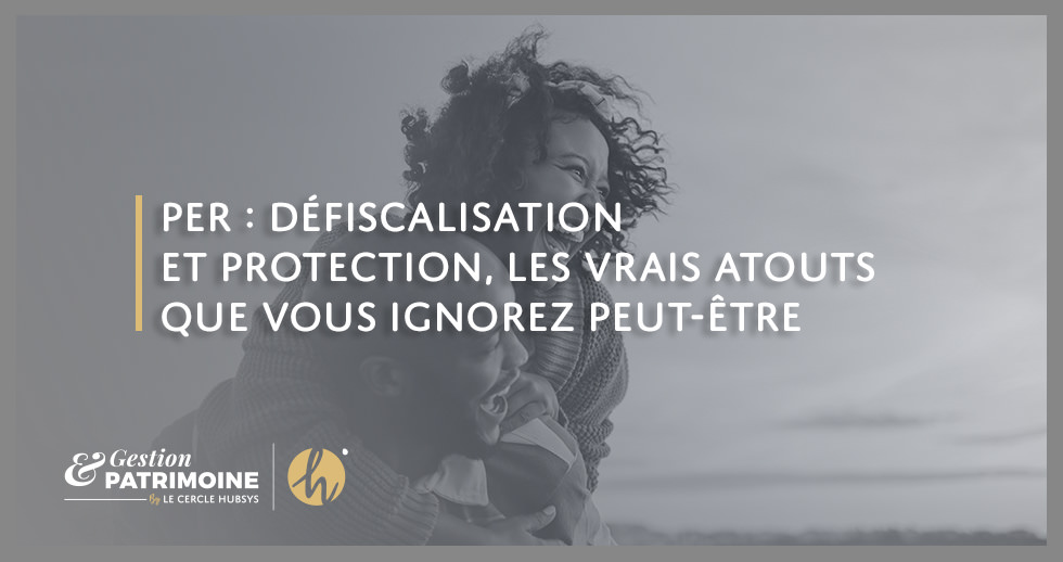 PER : défiscalisation et protection, les vrais atouts que vous ignorez peut-être
