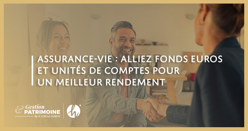 Assurance-vie : alliez fonds euros et Unités de Compte pour un meilleur rendement