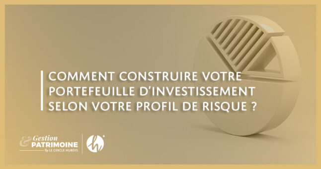 Comment construire votre portefeuille d’investissement selon votre profil de risque ?