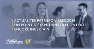 Actualités patrimoniales 2026 un point d’étape dans un contexte encore incertain