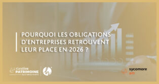 Pourquoi les obligations d’entreprises retrouvent leur place en 2026 ?
