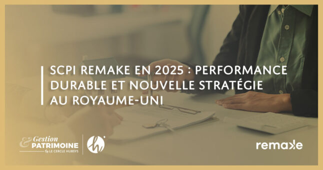 SCPI Remake en 2025 : performance durable et nouvelle stratégie au Royaume-Uni