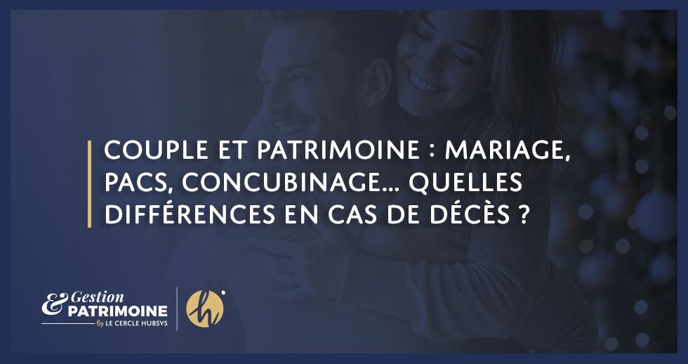 Couple et patrimoine : mariage, PACS, concubinage… quelles différences en cas de décès ?